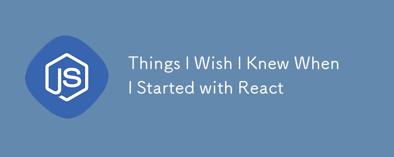 Things I Wish I Knew When I Started with React-第1张图片-海印网