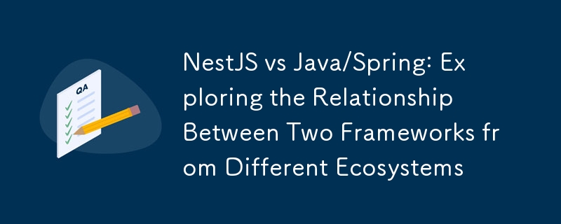 NestJS vs Java/Spring: Exploring the Relationship Between Two Frameworks from Different Ecosystems